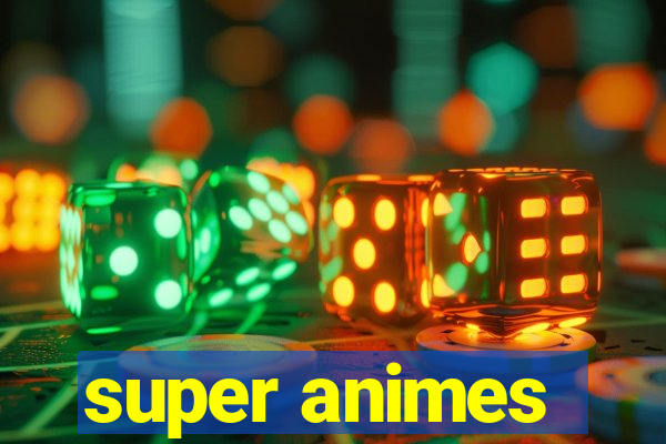 super animes